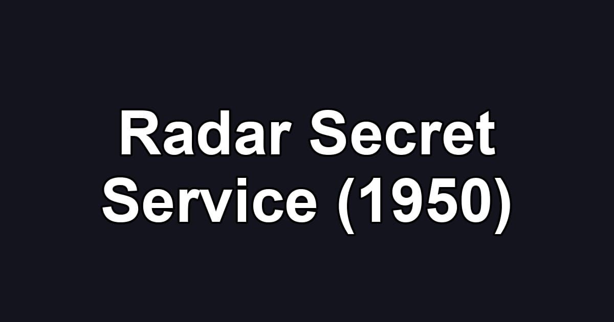 Radar Secret Service (1950)