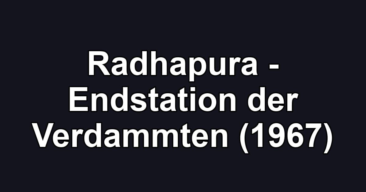 Radhapura - Endstation der Verdammten (1967)