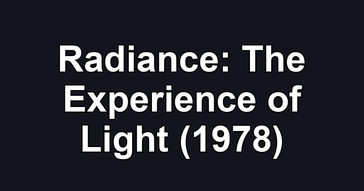 Radiance: The Experience of Light (1978)