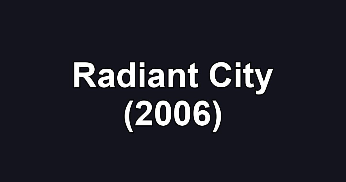 Radiant City (2006)
