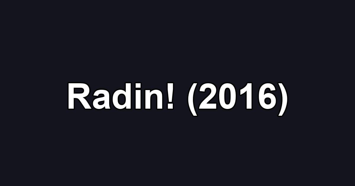 Radin! (2016)