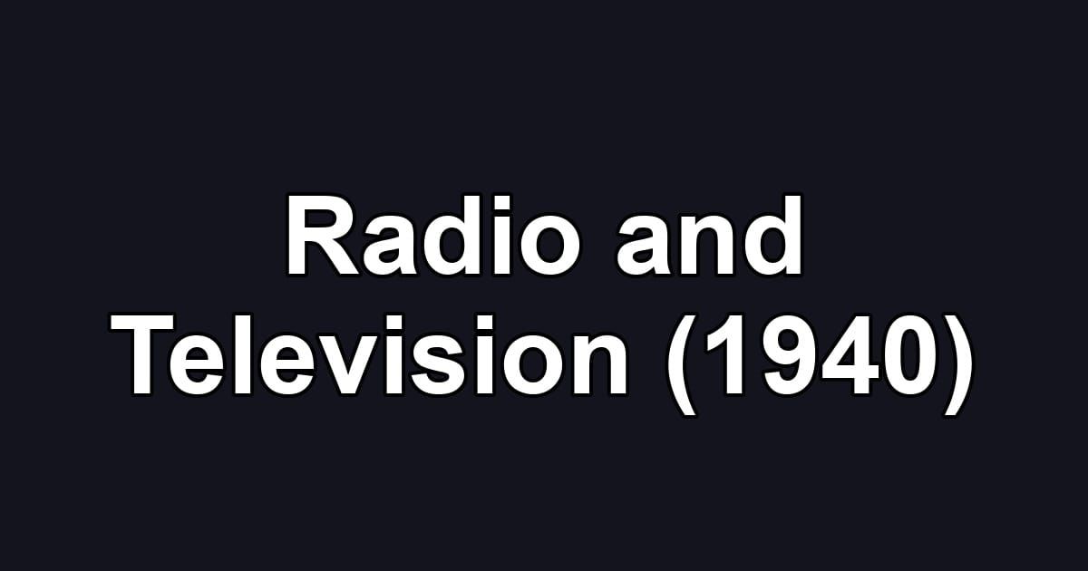 Radio and Television (1940)