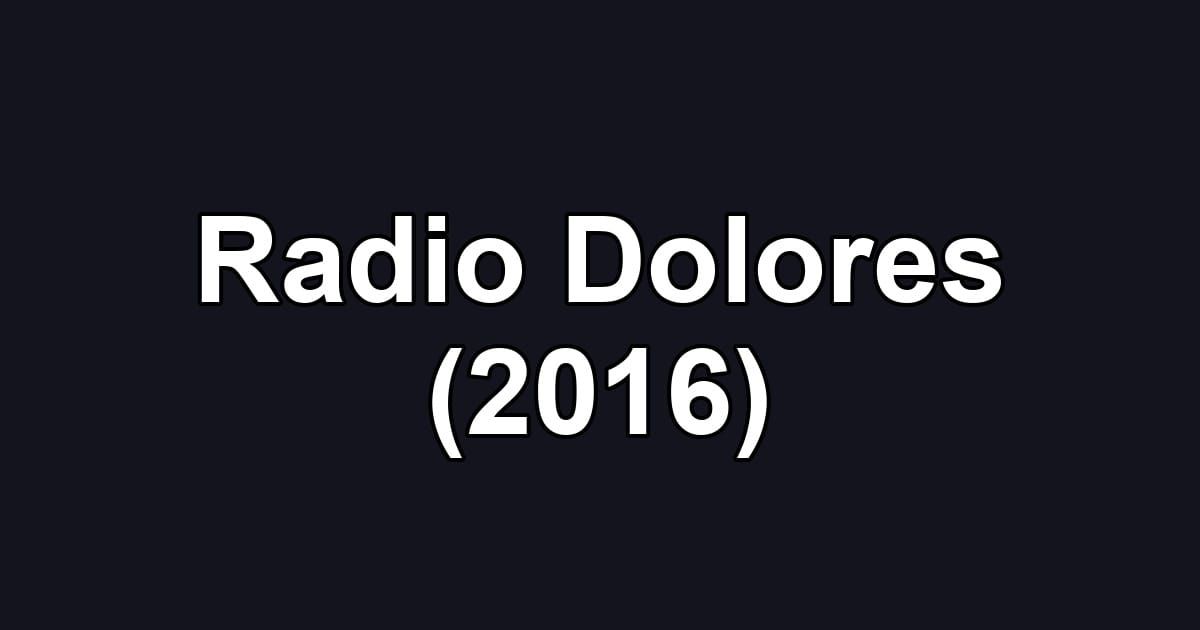 Radio Dolores (2016)