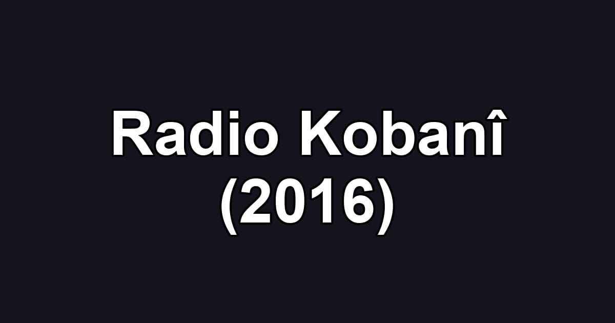 Radio Kobanî (2016)
