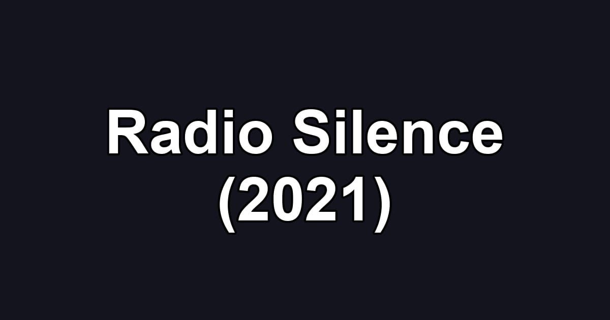 Radio Silence (2021)