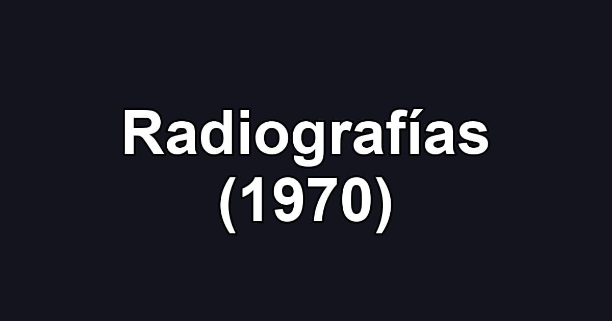 Radiografías (1970)
