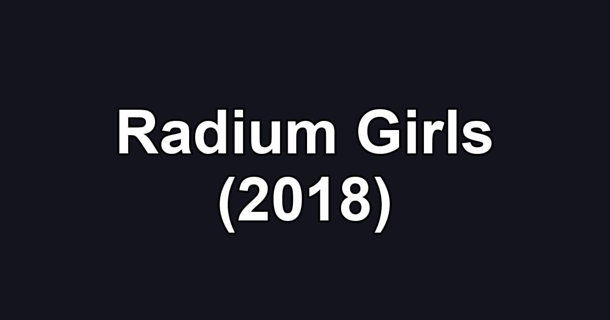 Radium Girls (2018)