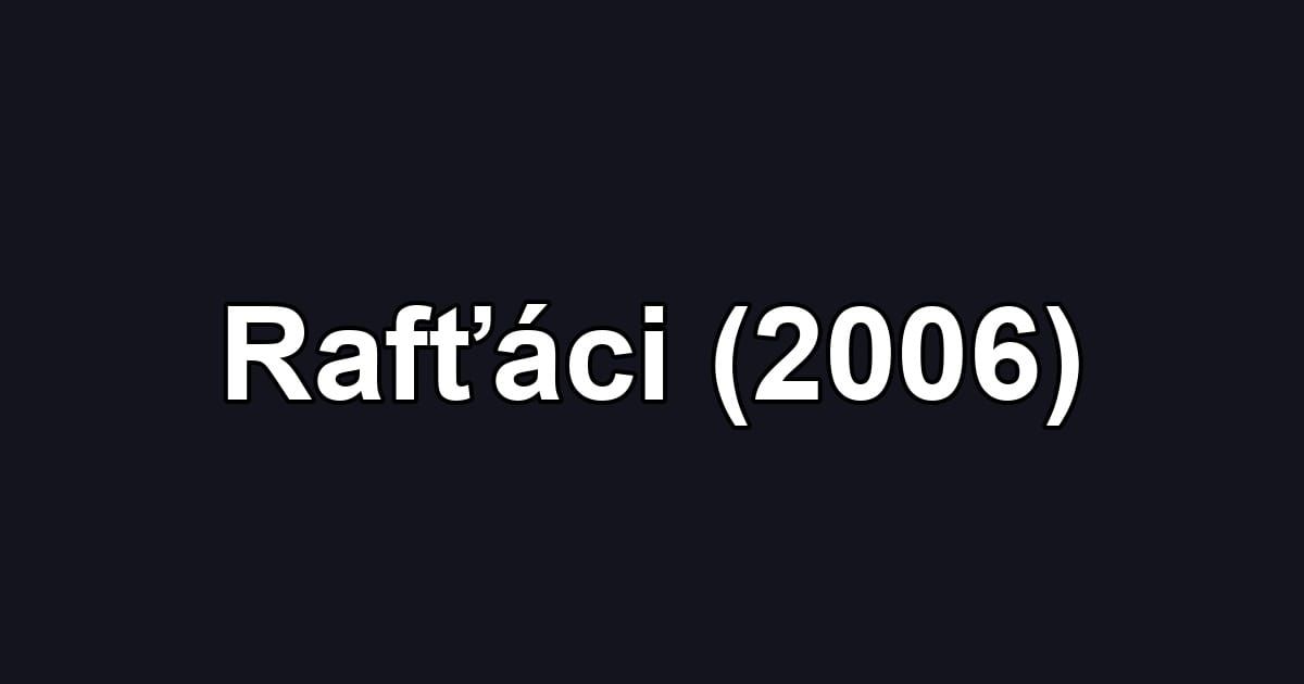 Rafťáci (2006)