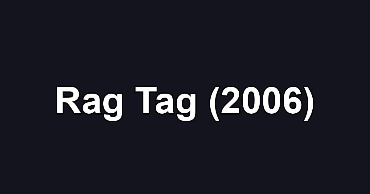 Rag Tag (2006)
