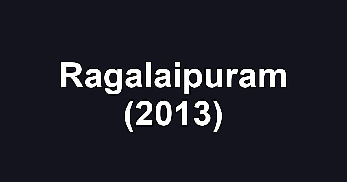 Ragalaipuram (2013)
