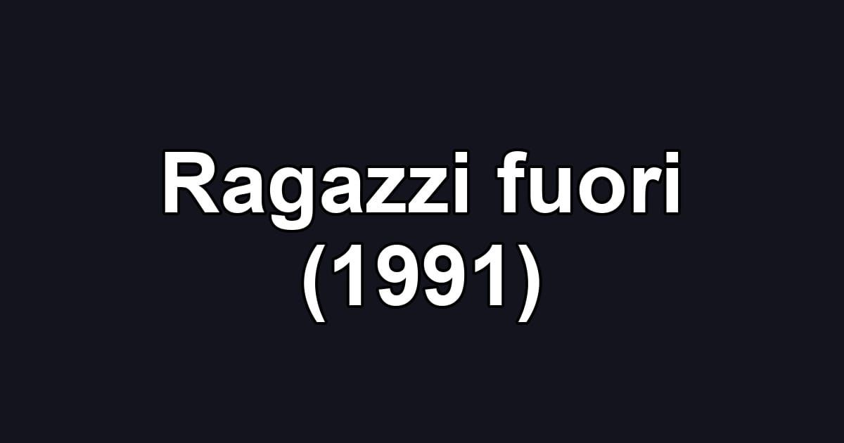 Ragazzi fuori (1991)