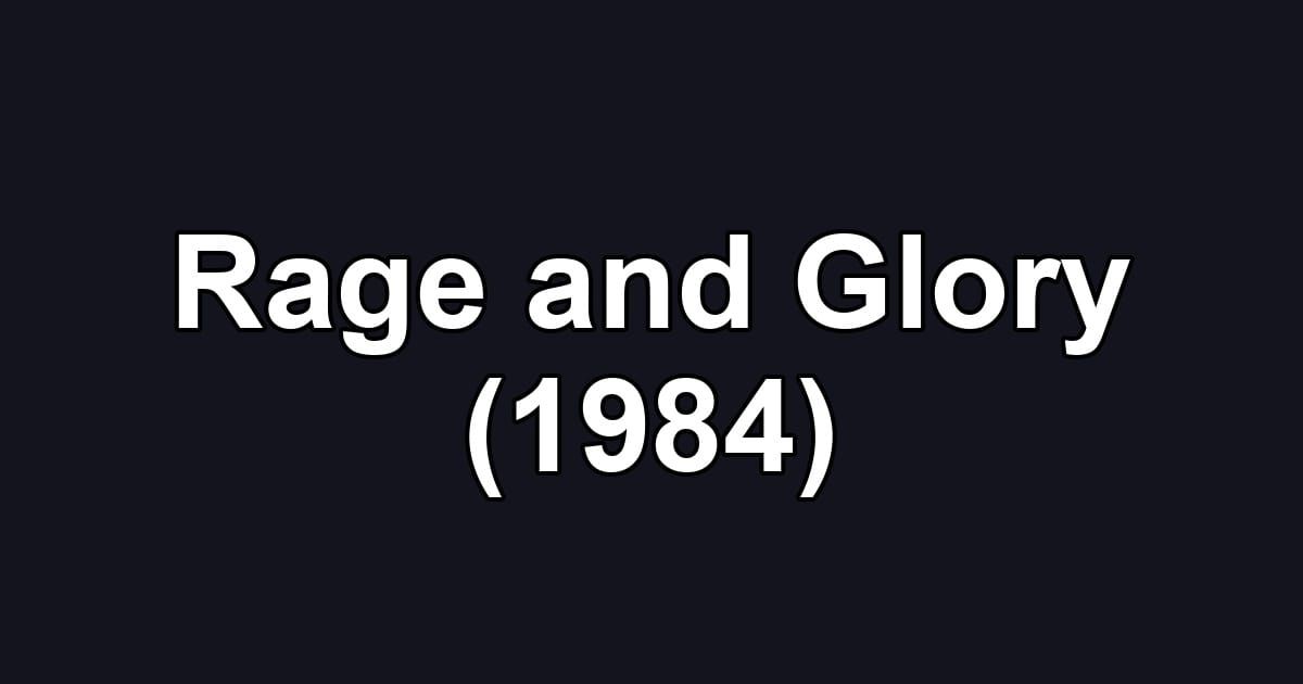 Rage and Glory (1984)