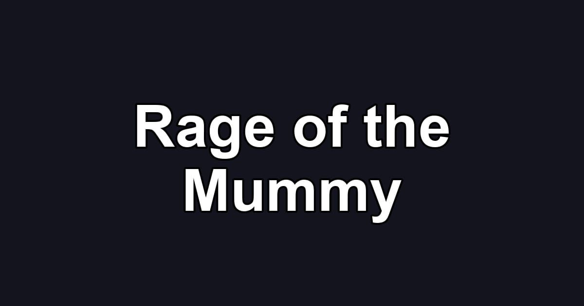 Rage of the Mummy