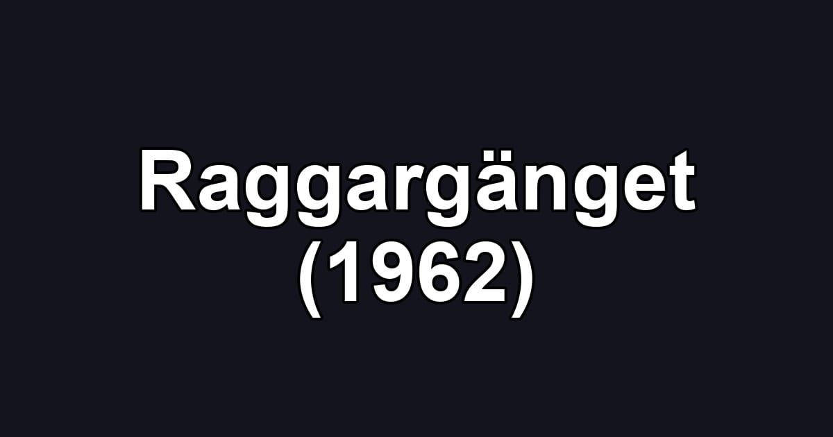 Raggargänget (1962)