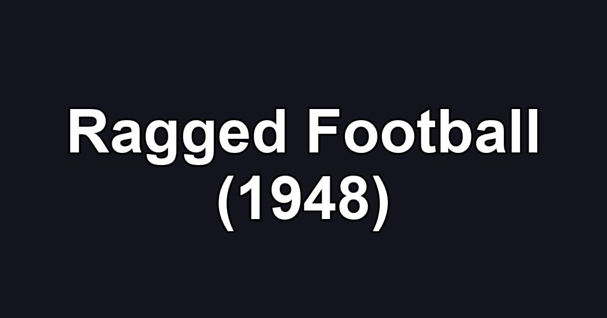 Ragged Football (1948)