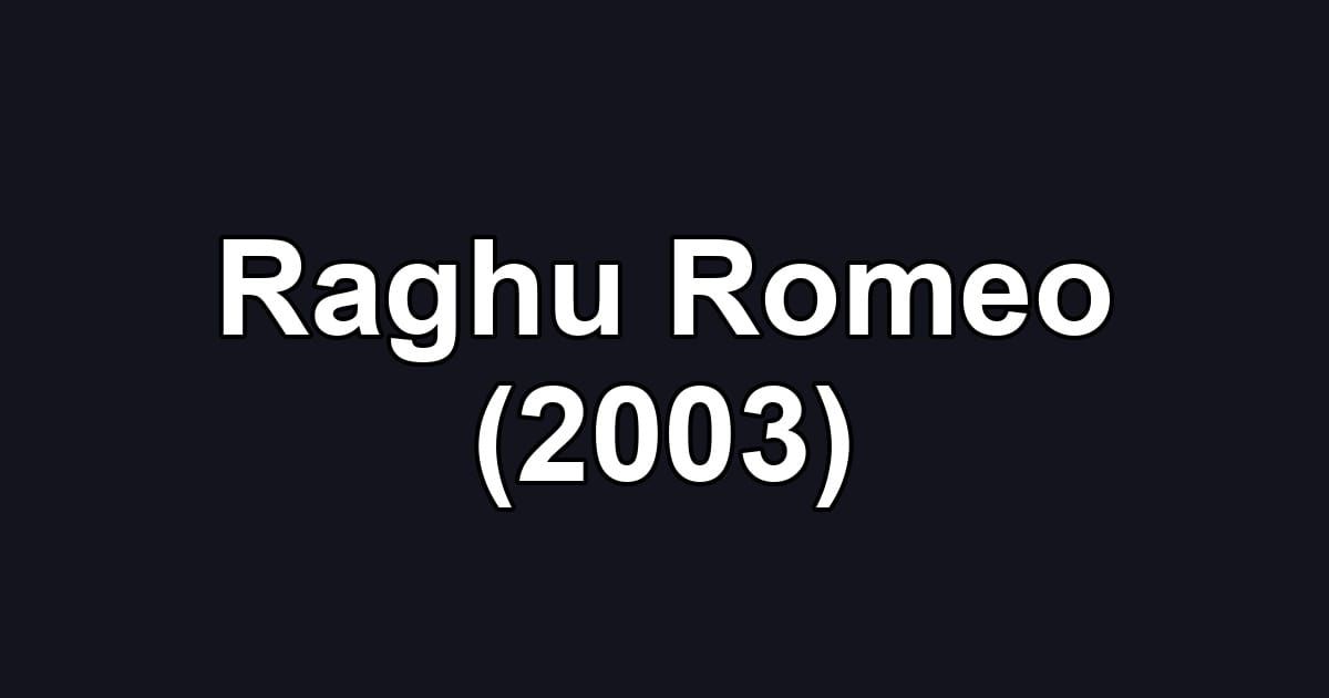 Raghu Romeo (2003)
