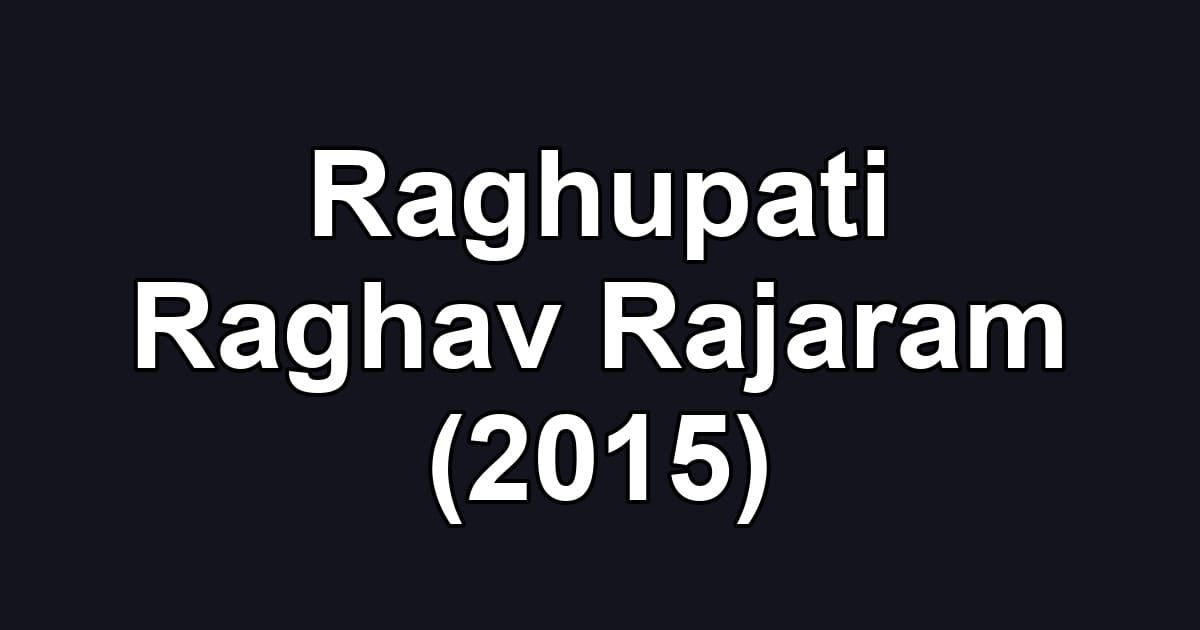 Raghupati Raghav Rajaram (2015)