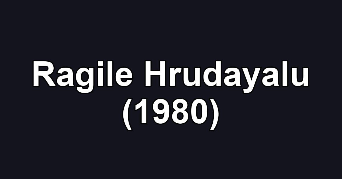 Ragile Hrudayalu (1980)