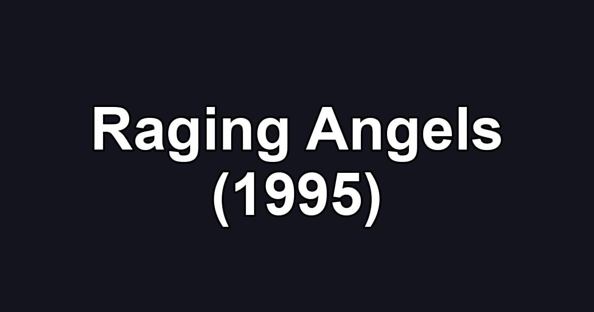 Raging Angels (1995)