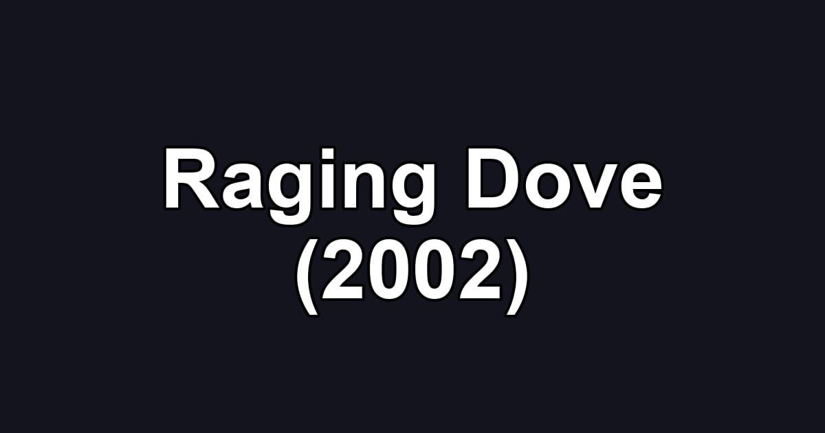 Raging Dove (2002)