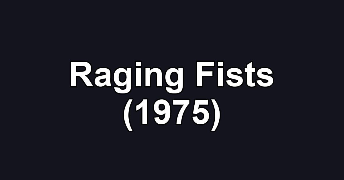 Raging Fists (1975)