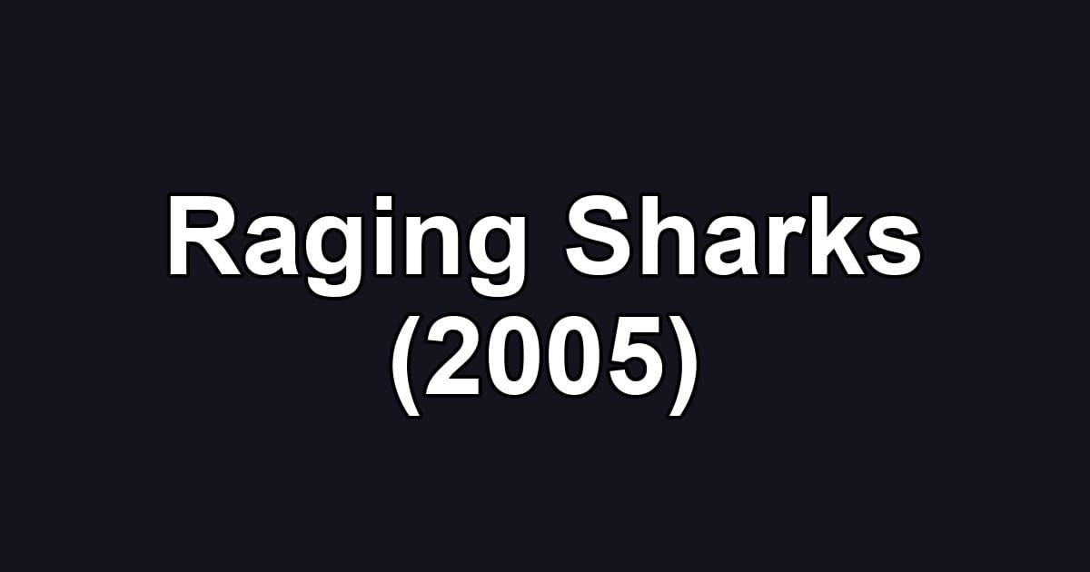 Raging Sharks (2005)