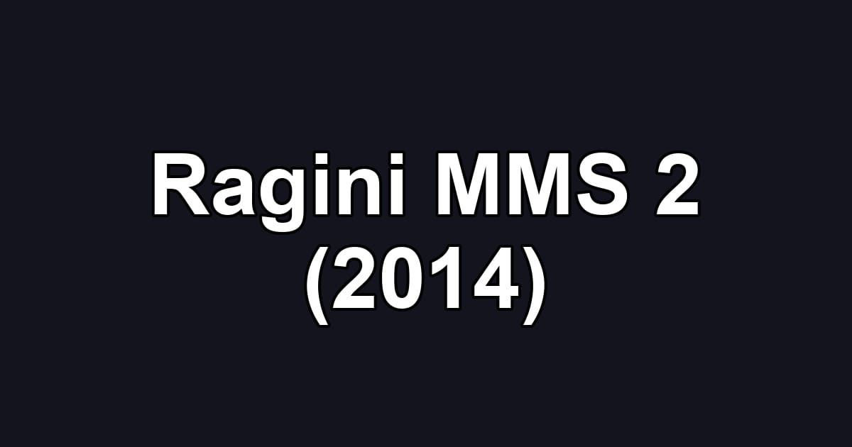 Ragini MMS 2 (2014)