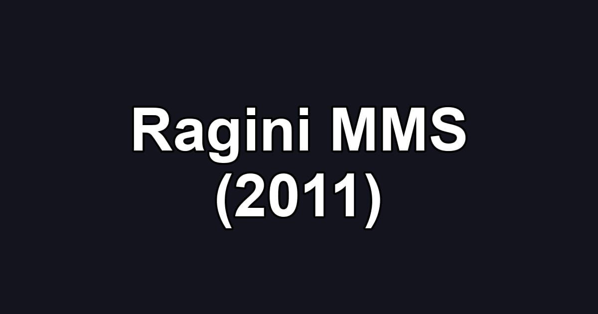 Ragini MMS (2011)