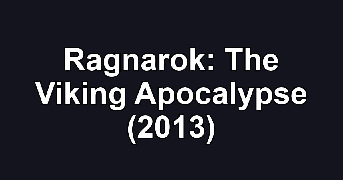Ragnarok: The Viking Apocalypse (2013)