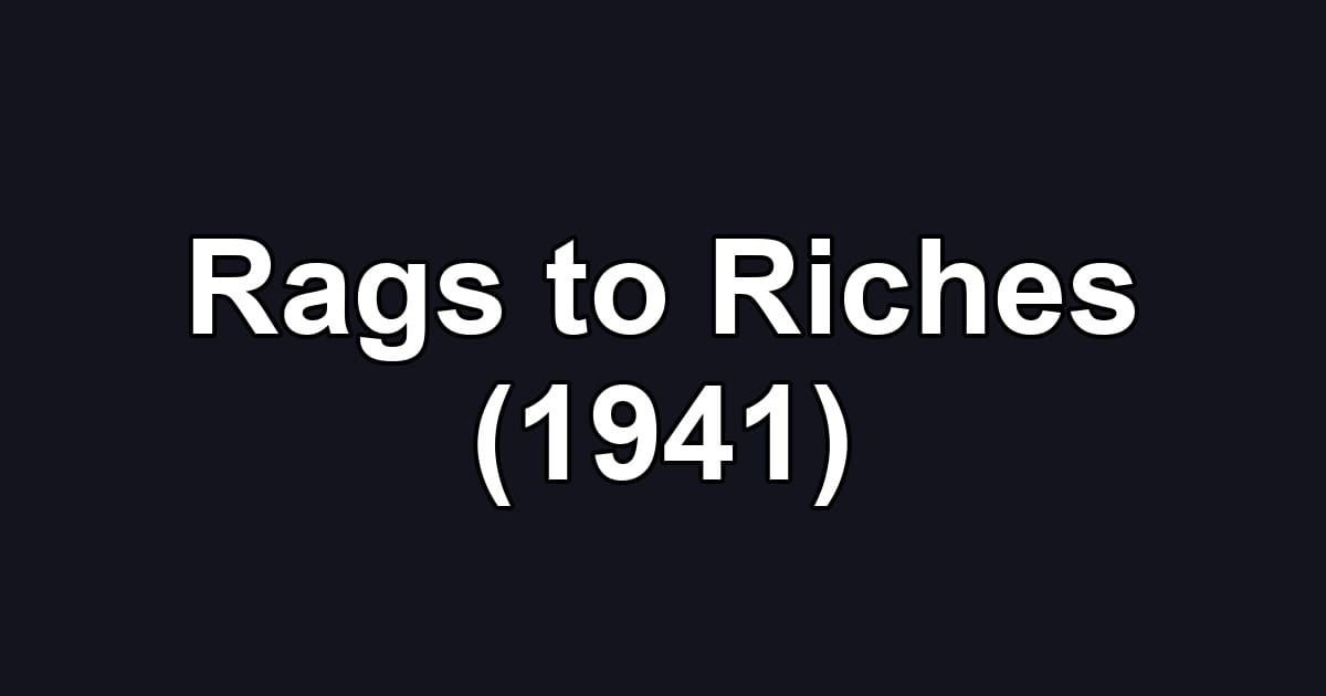 Rags to Riches (1941)