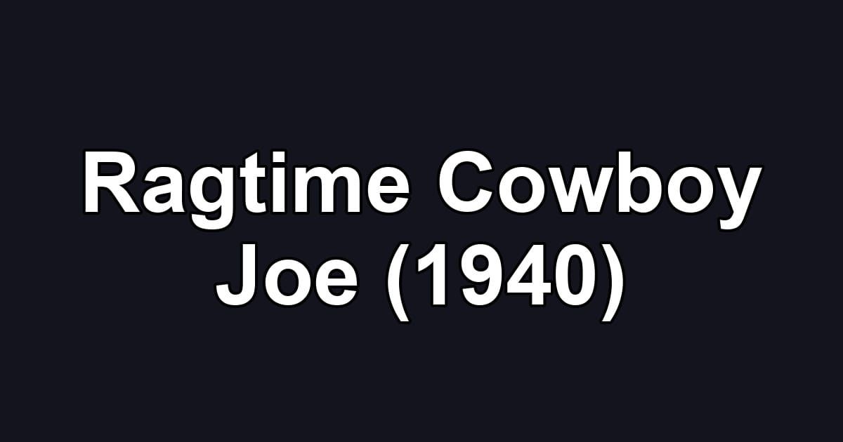 Ragtime Cowboy Joe (1940)