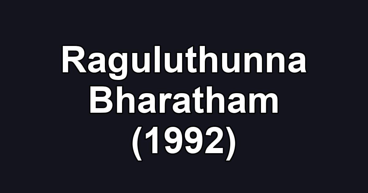 Raguluthunna Bharatham (1992)