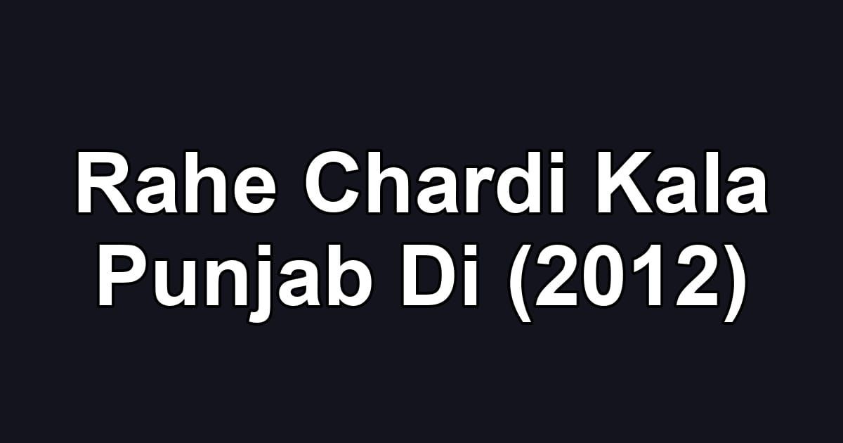 Rahe Chardi Kala Punjab Di (2012)