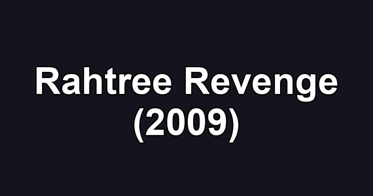 Rahtree Revenge (2009)
