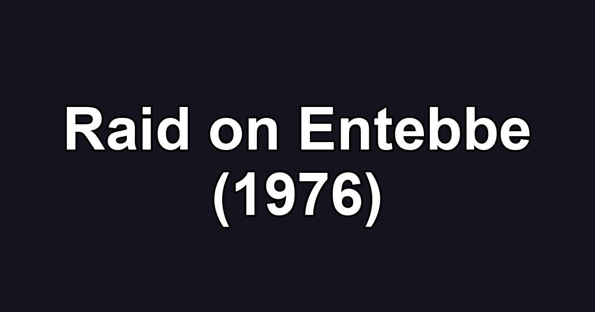 Raid on Entebbe (1976)