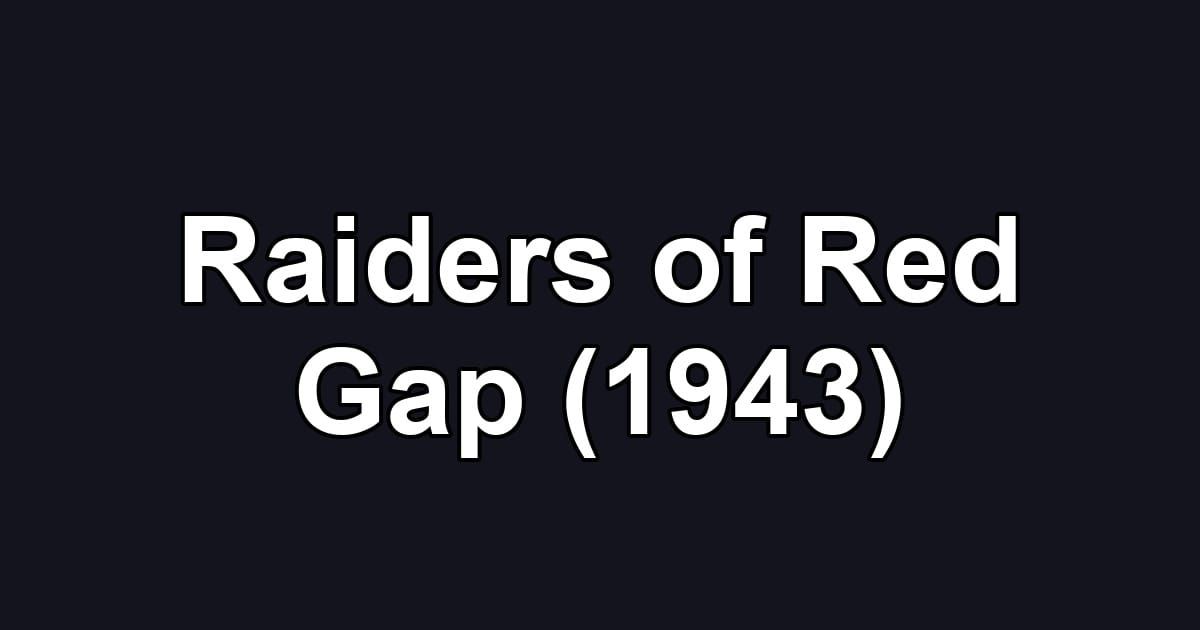 Raiders of Red Gap (1943)