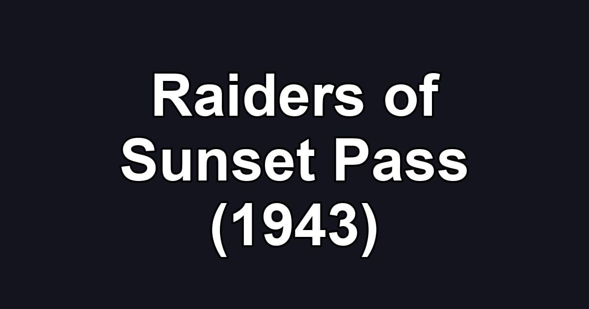 Raiders of Sunset Pass (1943)