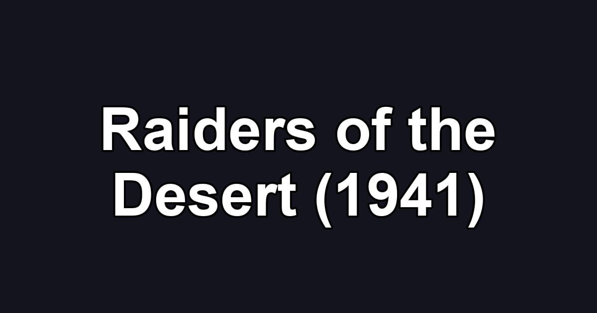 Raiders of the Desert (1941)