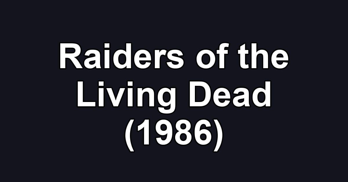 Raiders of the Living Dead (1986)