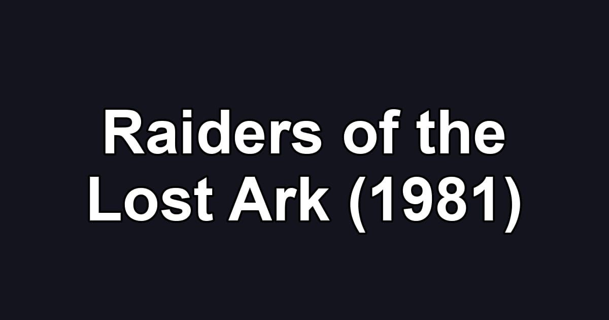 Raiders of the Lost Ark (1981)
