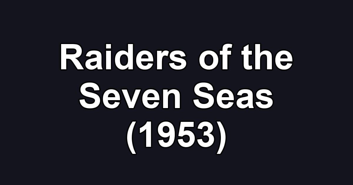 Raiders of the Seven Seas (1953)