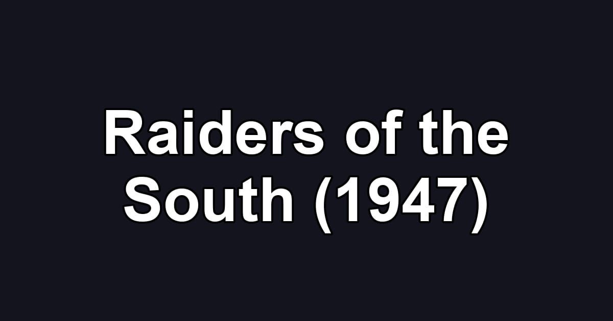 Raiders of the South (1947)