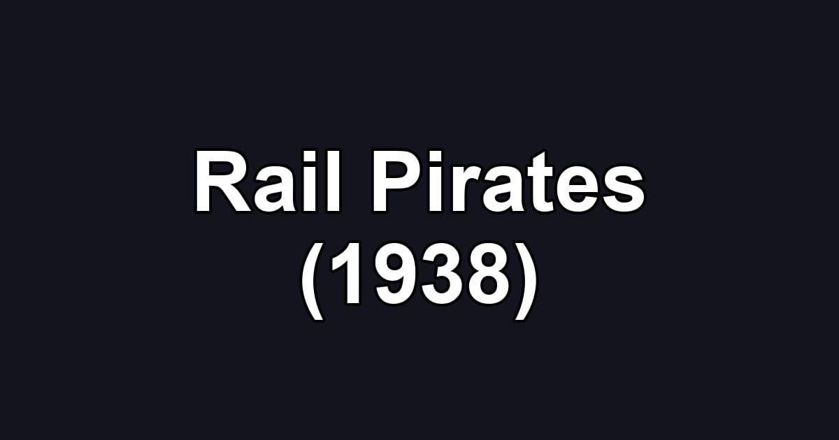 Rail Pirates (1938)