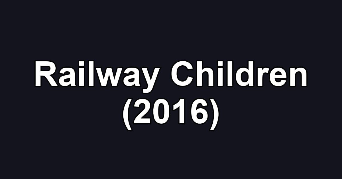 Railway Children (2016)