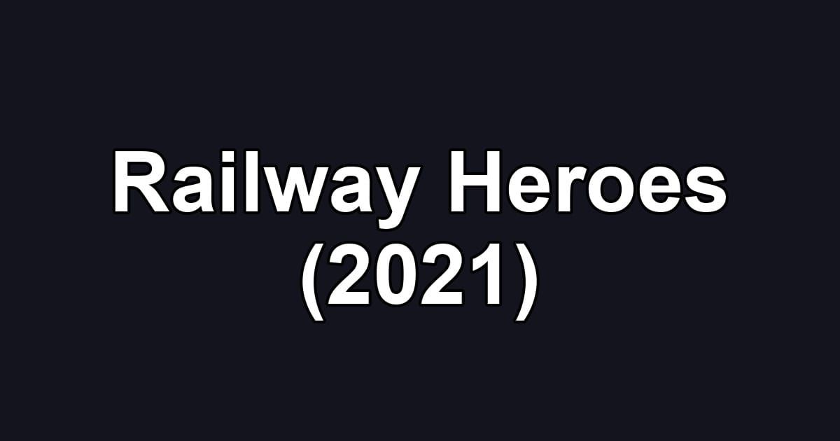 Railway Heroes (2021)