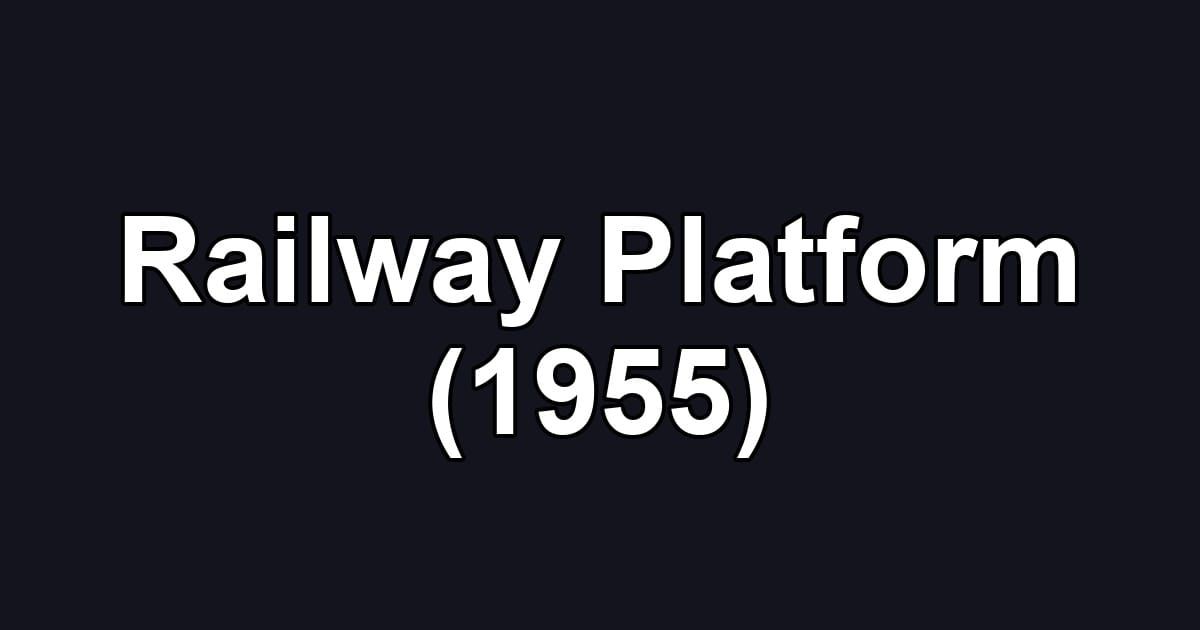 Railway Platform (1955)