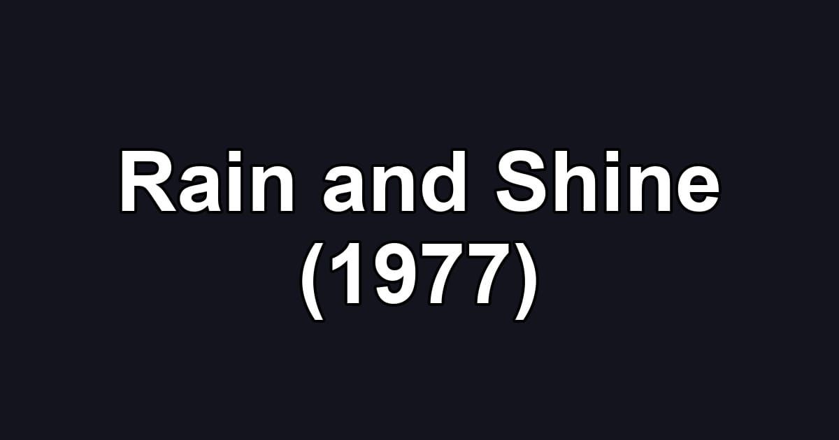 Rain and Shine (1977)