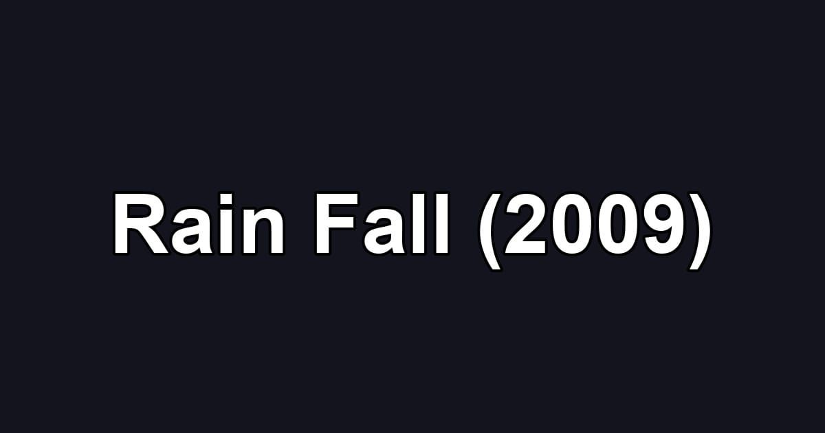 Rain Fall (2009)