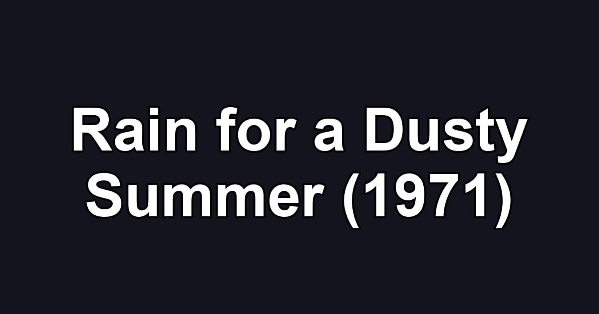 Rain for a Dusty Summer (1971)