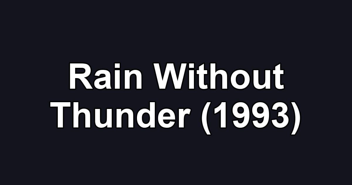 Rain Without Thunder (1993)